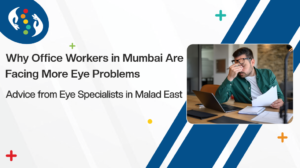 Why Office Workers in Mumbai Are Facing More Eye Problems — and What to Do About It